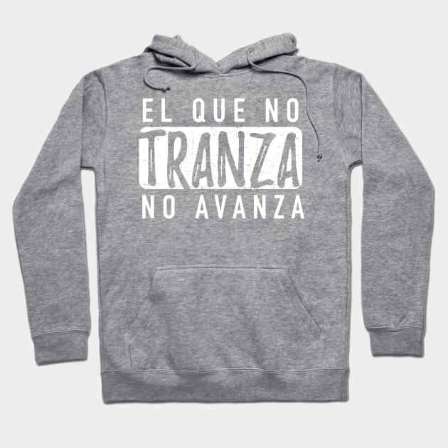 El que no tranza no avanza - white design Hoodie by verde